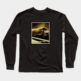 trucker life Long Sleeve T-Shirt